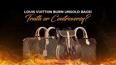 louis vuitton burns unsold merchandise myth|why does lv burn unsalted bags.